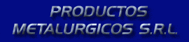 PRODUCTOS METALURGICOS SRL